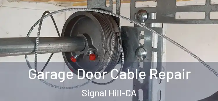  Garage Door Cable Repair Signal Hill-CA